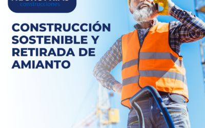 Construcción sostenible y retirada de amianto en Andalucía
